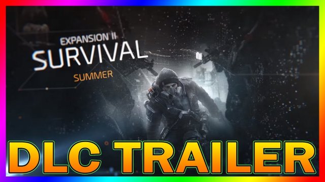 NEW! Survival DLC Trailer | The Division | Amazing Teaser | Expansion 2 | E3 | NEW FOOTAGE |XBOX/PC