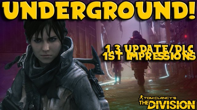 Underground DLC & 1.3 First Impressions! (The Division)