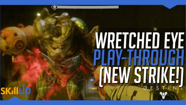 Destiny: Rise of Iron | Wretched Eye Play-Through (New Strike)
